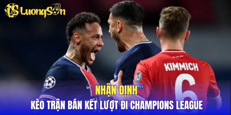 Nhìn nhận tổng thể trận Paris Saint-Germain vs Bayern Munich