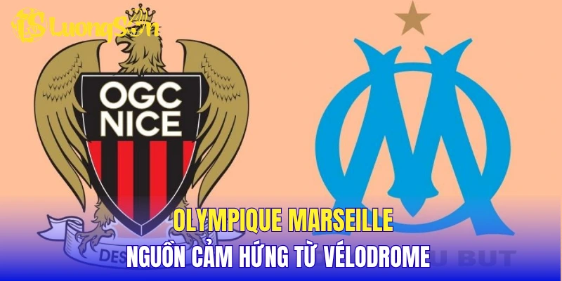 Olympique Marseille - Nguồn cảm hứng từ Vélodrome 