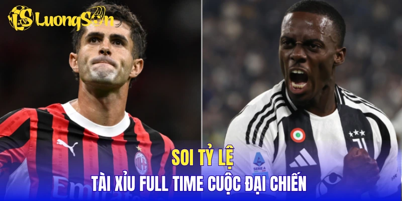 Soi tỷ lệ tài xỉu full time cuộc đại chiến 