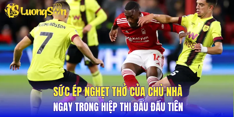 Sức ép nghẹt thở của chủ nhà ngay trong hiệp thi đấu đầu tiên