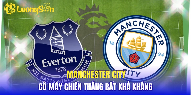 Manchester City - Cỗ máy chiến thắng bất khả kháng