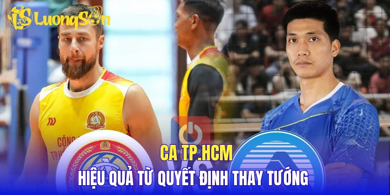 CA TP.HCM - Hiệu quả từ quyết định thay tướng