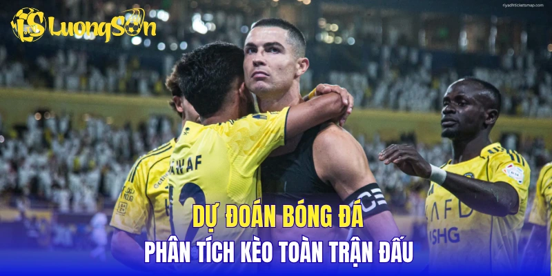 Dự đoán bóng đá, phân tích kèo toàn trận đấu