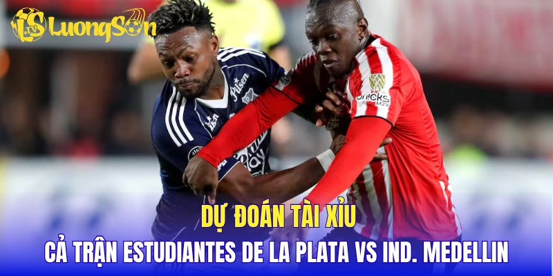 Dự đoán tài xỉu cả trận Estudiantes de la Plata vs Ind. Medellin