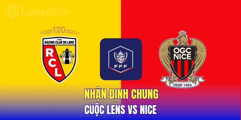 Nhận định chung cuộc Lens vs Nice