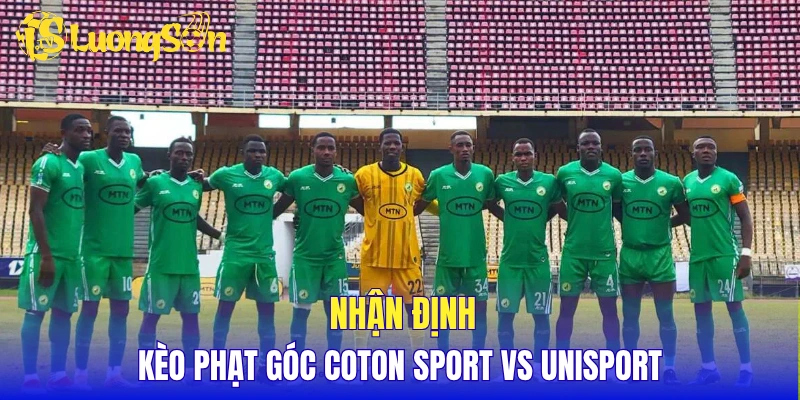 Nhận định kèo phạt góc Coton Sport vs Unisport