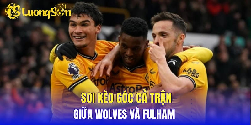 Soi kèo góc cả trận giữa Wolves vs Fulham 