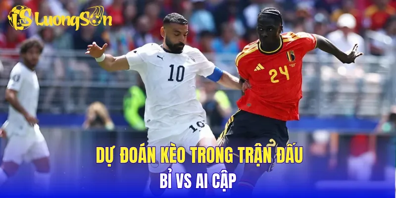 Dự đoán kèo trong trận đấu Bỉ vs Ai Cập