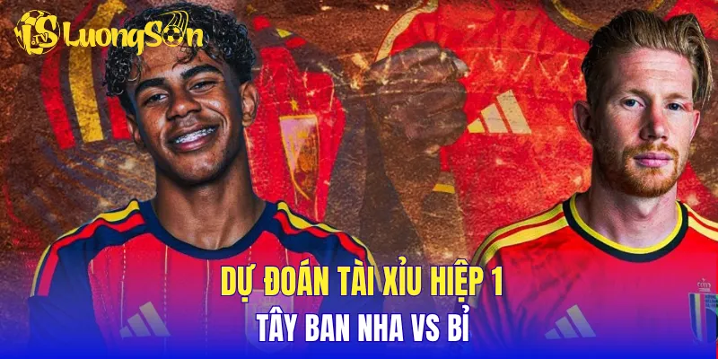 Dự đoán tài xỉu hiệp 1 Tây Ban Nha vs Bỉ