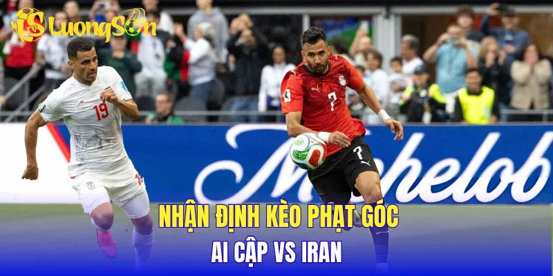 Nhận định kèo phạt góc Ai Cập vs Iran