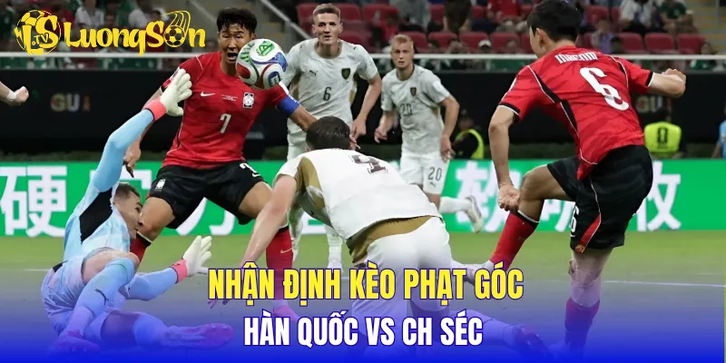 Nhận định kèo phạt góc Hàn Quốc vs CH Séc