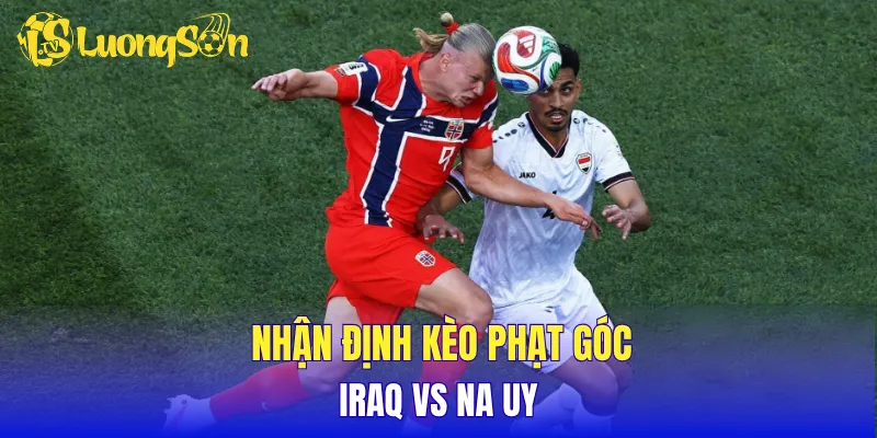 Nhận định kèo phạt góc Iraq vs Na Uy
