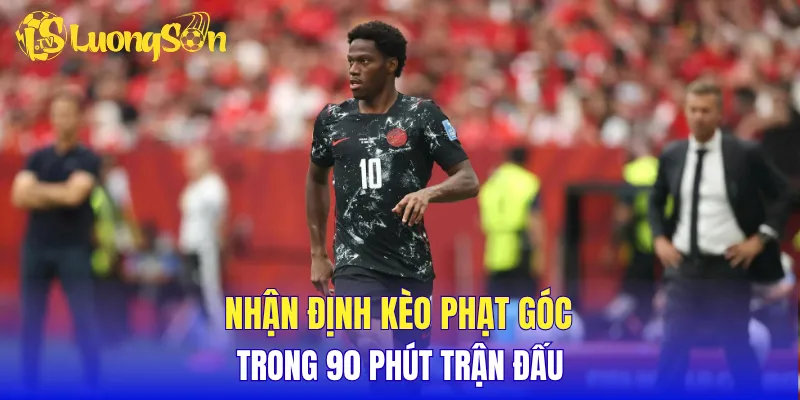 Nhận định kèo phạt góc trong 90 phút trận đấu