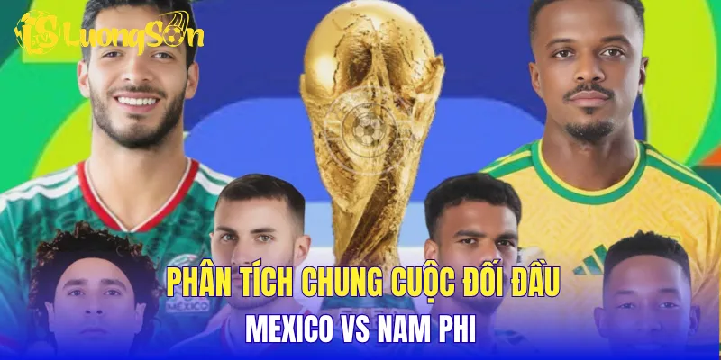 Phân tích kèo châu Âu trận đấu Mexico vs Nam Phi