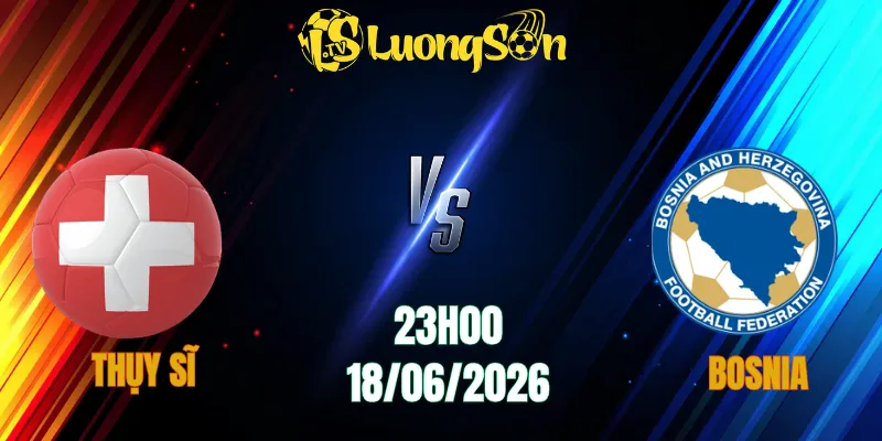 Thụy Sĩ Vs Bosnia