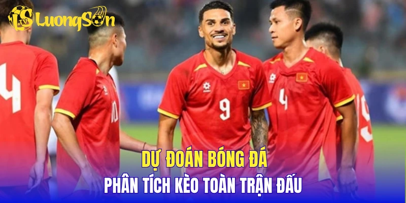 Dự đoán bóng đá, phân tích kèo toàn trận đấu