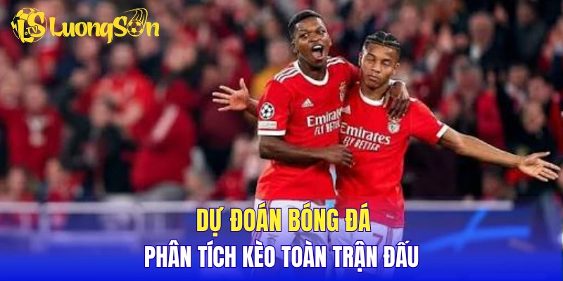 Dự đoán bóng đá, phân tích kèo toàn trận đấu