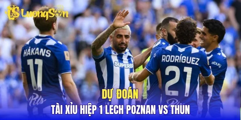 Dự đoán tài xỉu hiệp 1 Lech Poznan vs Thun