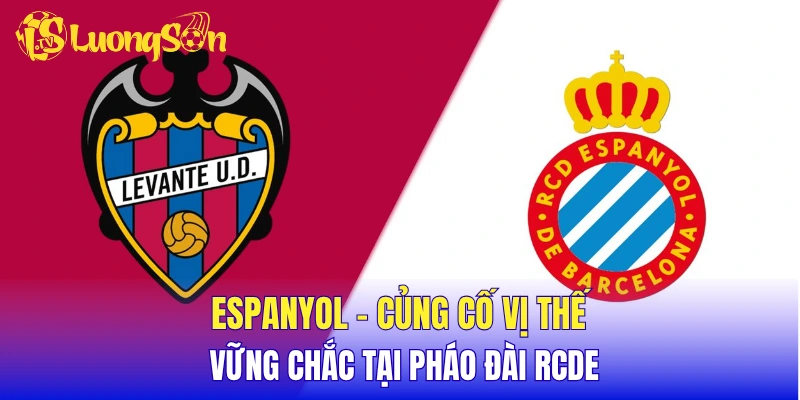 Espanyol - Củng cố vị thế vững chắc tại pháo đài RCDE