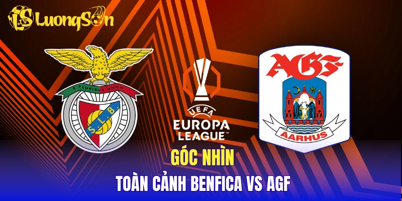 Góc nhìn toàn cảnh Benfica vs AGF