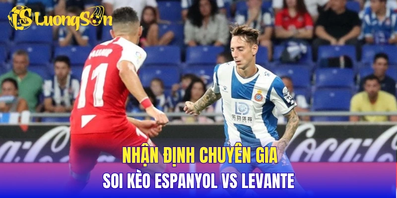 Nhận định chuyên gia, soi kèo Espanyol vs Levante