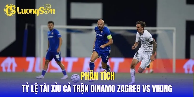 Phân tích tỷ lệ tài xỉu cả trận Dinamo Zagreb vs Viking