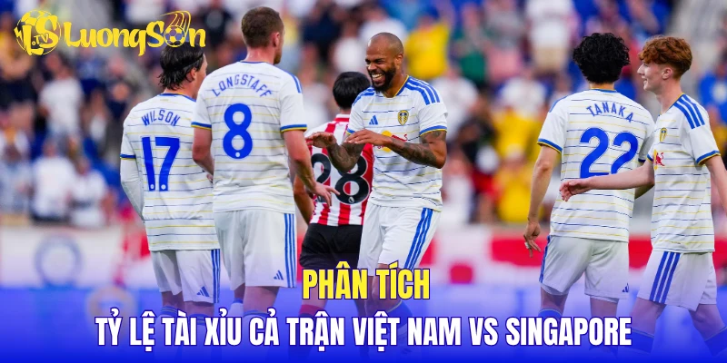 Phân tích tỷ lệ tài xỉu cả trận Việt Nam vs Singapore