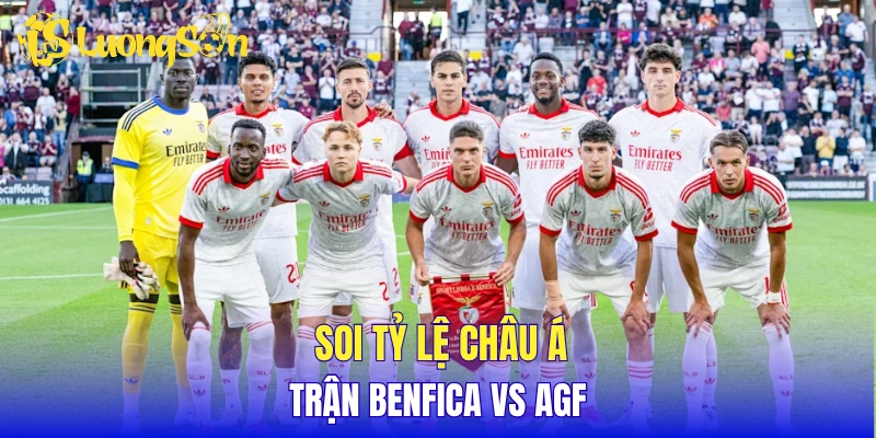 Soi tỷ lệ châu Á trận Benfica vs AGF
